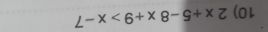 2x+5-8x+9>x-7