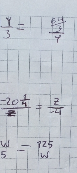  y/3 = frac  64/3 y
frac -20 1/4 z= z/-4 
beginarrayr w 5endarray =beginarrayr 125 wendarray