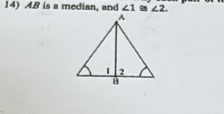 AB is a median, and ∠ 1≌ ∠ 2.