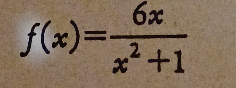 f(x)= 6x/x^2+1 