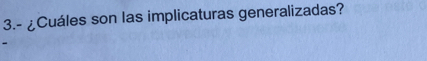 3.- ¿Cuáles son las implicaturas generalizadas?