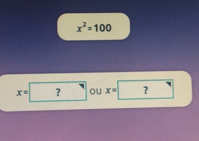 x^2=100
x=?oux=□ ? . 
^circ 