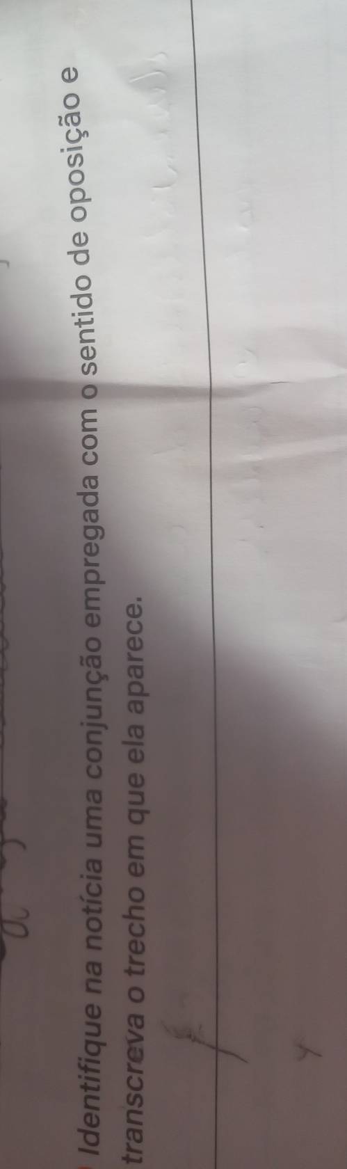 Identifique na notícia uma conjunção empregada com o sentido de oposição e 
transcreva o trecho em que ela aparece.