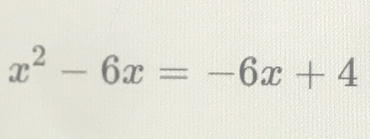 x^2-6x=-6x+4