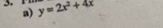 y=2x^2+4x
a)