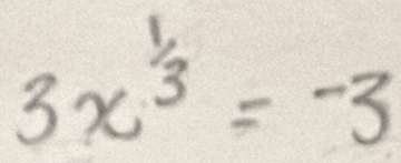 3x^(frac 1)3=-3