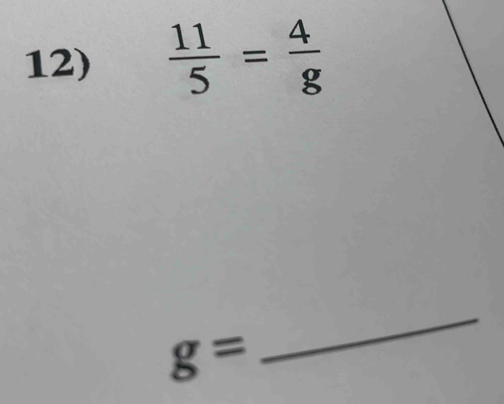  11/5 = 4/g 
g=
_