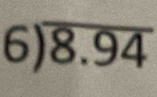 6encloselongdiv 8.94