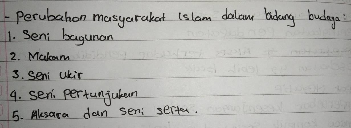 perubahon masyarakat (slam dalam bidang budaya: 
1. Seni bagunan 
2. Makam 
3. Seni Ukin 
9. seni pertunjulan 
5. Aksara dan seni serta.