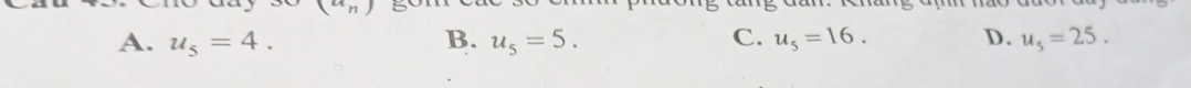 14
A. u_5=4. B. u_5=5. C. u_5=16. D. u_5=25.