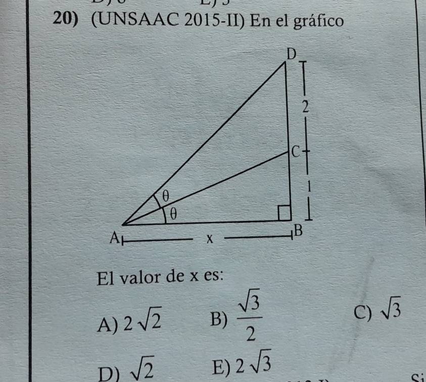 (UNSAAC 2015-II) En el gráfico
El valor de x es:
C)
A) 2sqrt(2) B)  sqrt(3)/2  sqrt(3)
D) sqrt(2) E) 2sqrt(3)
C