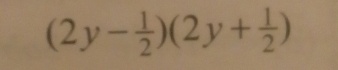 (2y- 1/2 )(2y+ 1/2 )