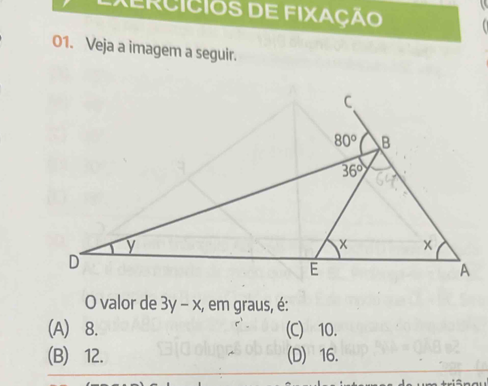 EXerCiCIOS DE FixaçÃo
01. Veja a imagem a seguir.
O valor de 3y-x :, em graus, é:
(A) 8. (C) 10.
(B) 12. (D) 16.