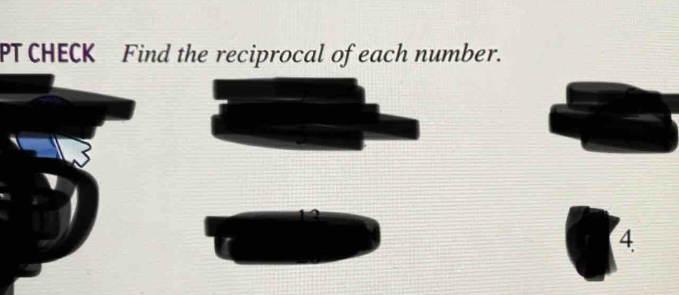 PT CHECK Find the reciprocal of each number. 
4