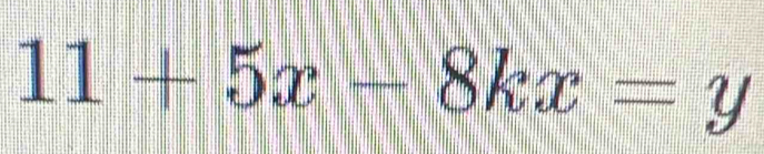 11+5x-8kx=y