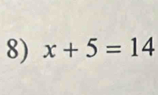 x+5=14