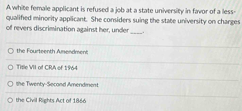 Solved: A white female applicant is refused a job at a state university ...