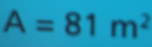 A=81m^2