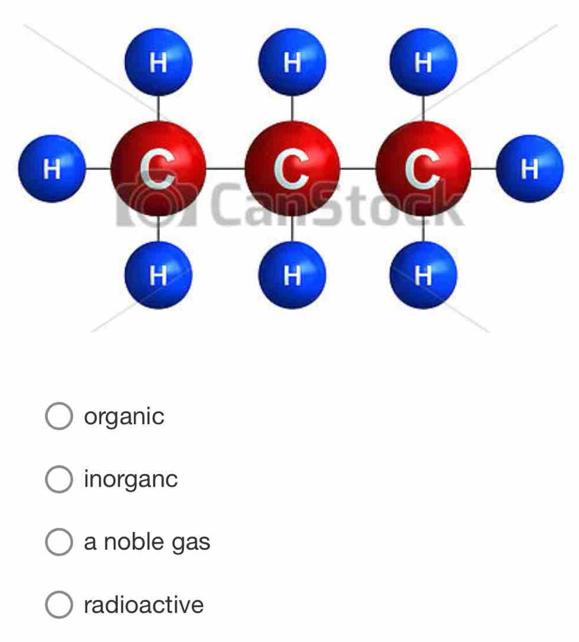 organic
inorganc
a noble gas
radioactive