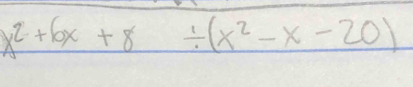 x^2+6x+8/ (x^2-x-20)