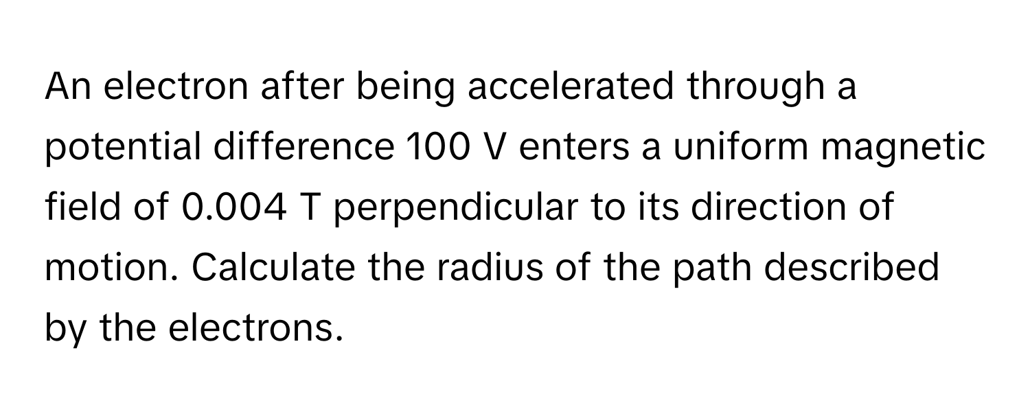 Solved: An electron after being accelerated through a potential ...