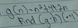 g(n)=n^2+4+2n
Bnd (g· h)(· 4)