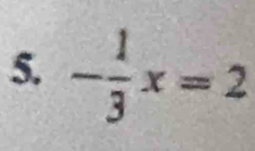 - 1/3 x=2