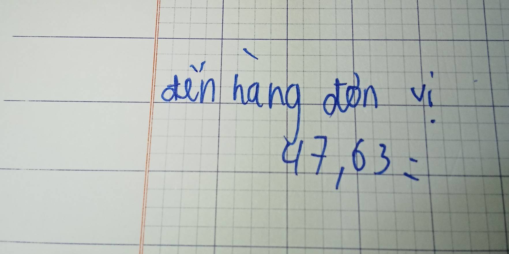 din hang doàn u
47,63=