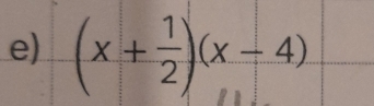 (x+ 1/2 )(x-4)