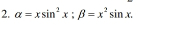 alpha =xsin^2x; beta =x^2sin x.