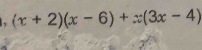 1 (x+2)(x-6)+x(3x-4)