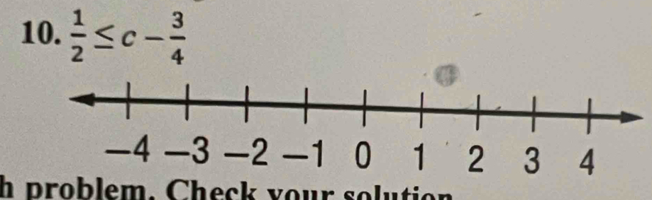  1/2 ≤ c- 3/4 
h problem. Check your solutio