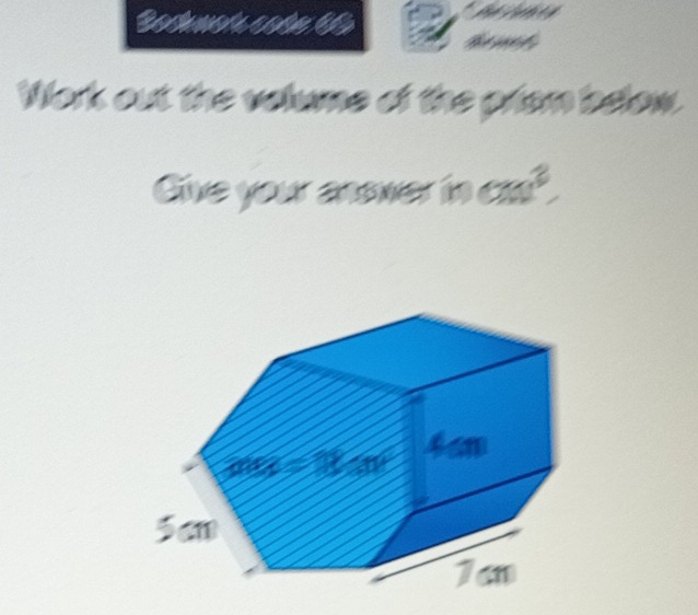 ee t e e 
Work out the volume of the prism below 
Give your answier in cm^2,