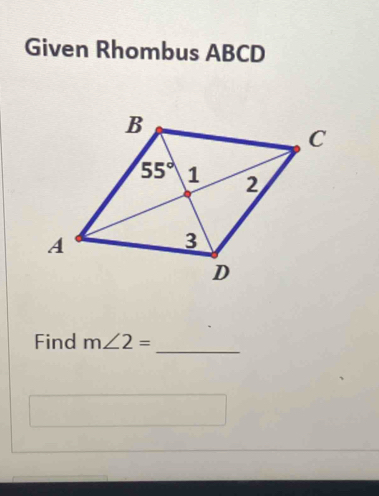 Given Rhombus ABCD
Find m∠ 2=
_