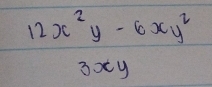 12x^2y-6xy^2
3xy