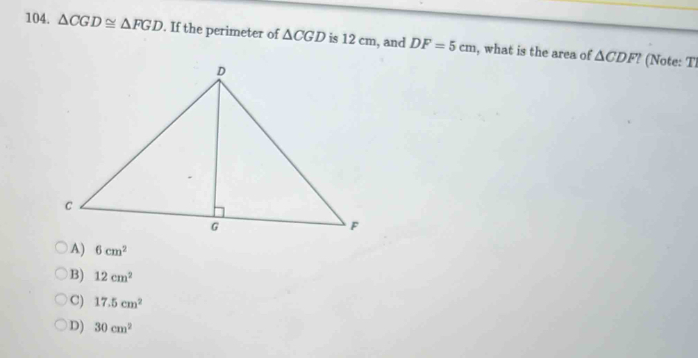 Solved: CGD≌ FGD. If the perimeter of CGD is 12 cm, and DF=5cm , what ...