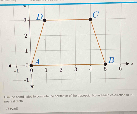 te Geometry 
nearest tenth. 
(1 point)