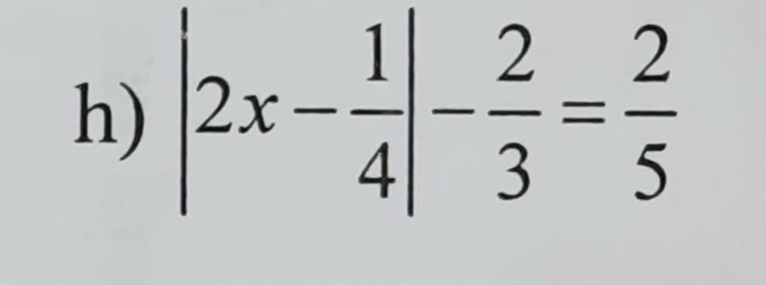 |2x- 1/4 |- 2/3 = 2/5 