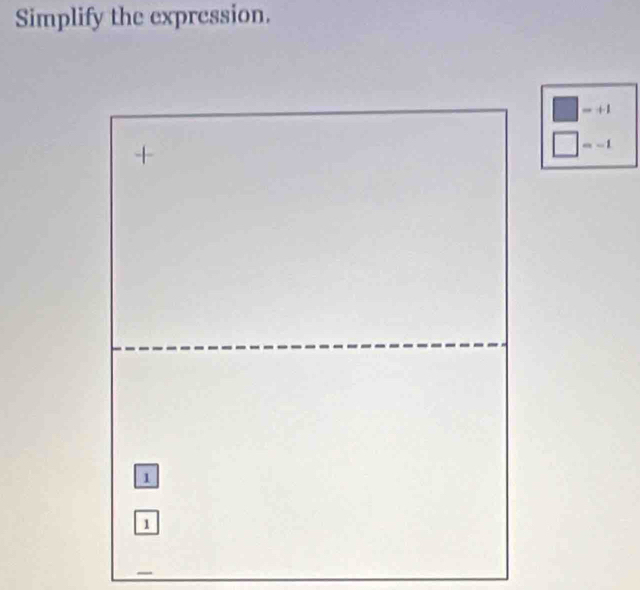 Simplify the expression.
+1