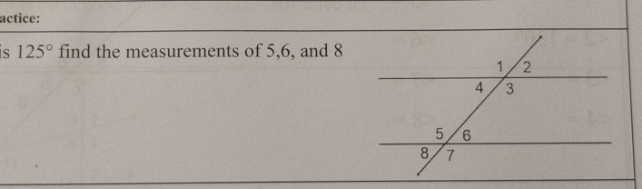 actice: 
is 125° find the measurements of 5, 6, and 8