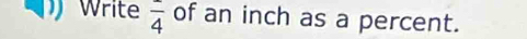 Write overline 4 of an inch as a percent.