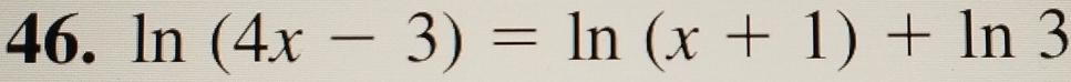 ln (4x-3)=ln (x+1)+ln 3