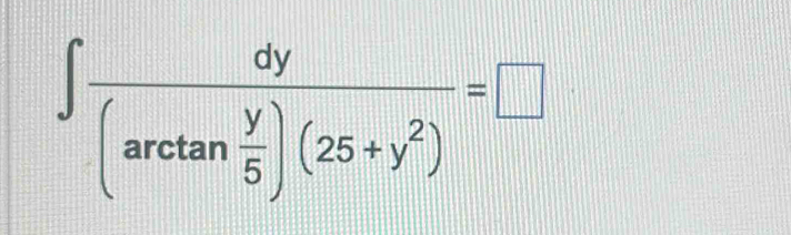 ∈t frac dy(arctan  y/5 )(25+y^2)=□