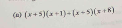 (x+5)(x+1)+(x+5)(x+8)