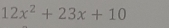 12x^2+23x+10