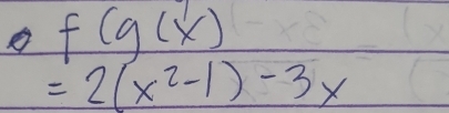 f(g(x)
=2(x^2-1)-3x