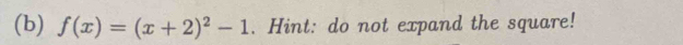 f(x)=(x+2)^2-1. Hint: do not expand the square!