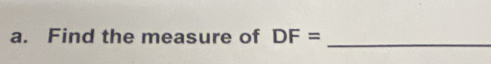 Find the measure of DF=
_