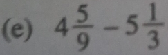 4 5/9 -5 1/3 