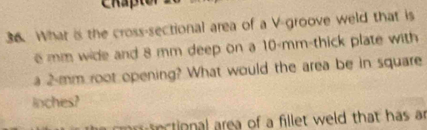 Solved: What is the cross-sectional area of a V-groove weld that is mm ...